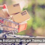 The Complete Guide: How to Return Items on Temu in 2024